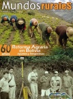Mundos Rurales No 9. 60 años de Reforma Agraria en Bolivia: apuntes y perspectivas