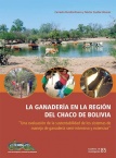 La Ganadería en la región del Chaco de Bolivia. “Una evaluación de la sustentabilidad de los sistemas de manejo de ganadería semi-intensiva y extensiva”