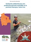 Evaluación ambiental para una producción piscícola sostenible en la provincia Guarayos, Santa Cruz