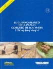 El gusano blanco de la papa o gorgojo de Los Andes (Chu`quqi Janq`u ulaq`qu). Agricultura Sostenible, Nº 12