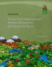 Memoria Tercer Foro Andino Amazónico de Desarrollo Rural